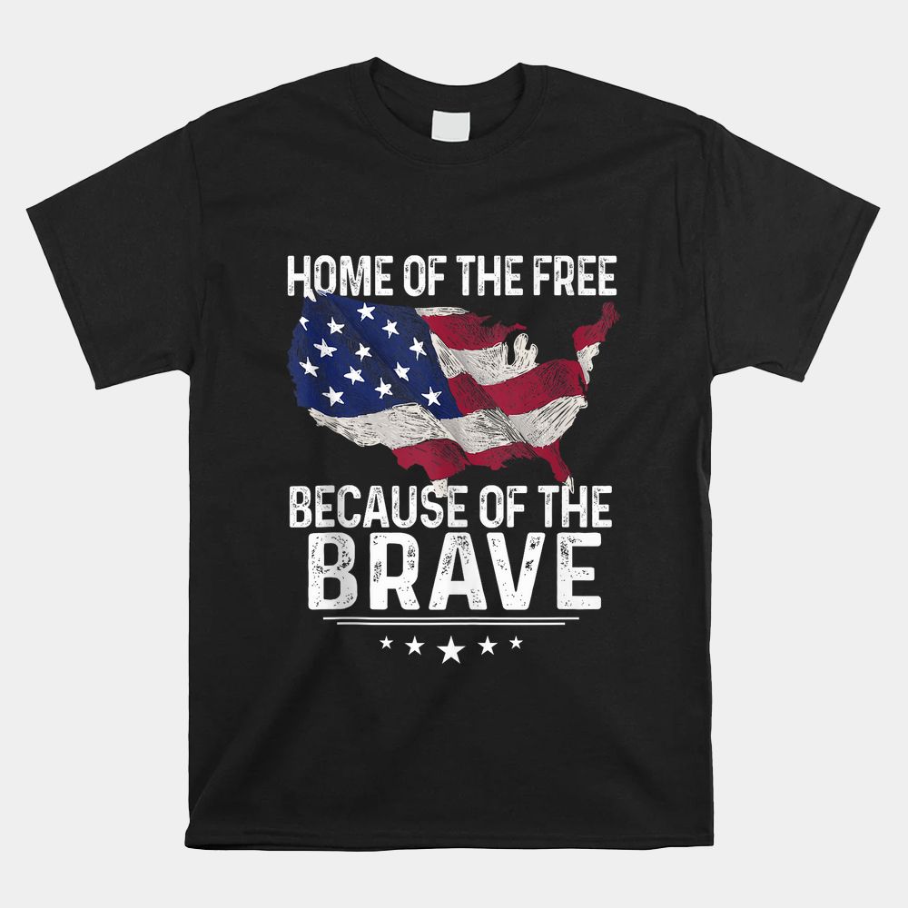 Home Of The Free Because Of The Brave Shirt Home Of The Free Because Of The Brave Shirt