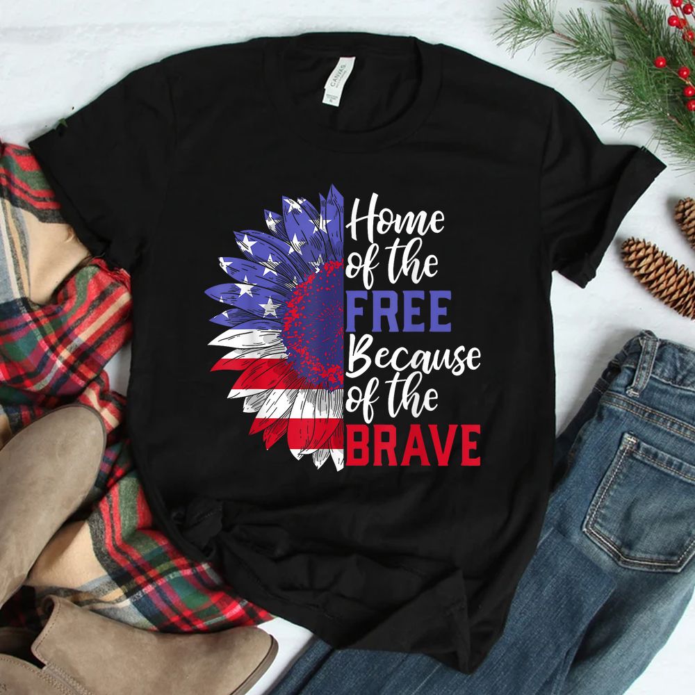 Home Of The Free Because Of The Brave Sunflower Shirt Home Of The Free Because Of The Brave Sunflower Shirt
