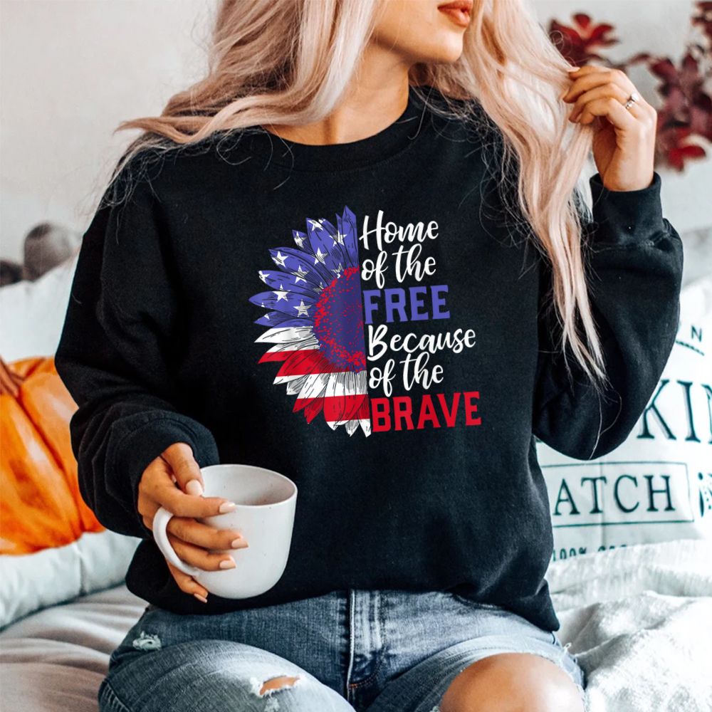 Home Of The Free Because Of The Brave Sunflower Shirt Home Of The Free Because Of The Brave Sunflower Shirt
