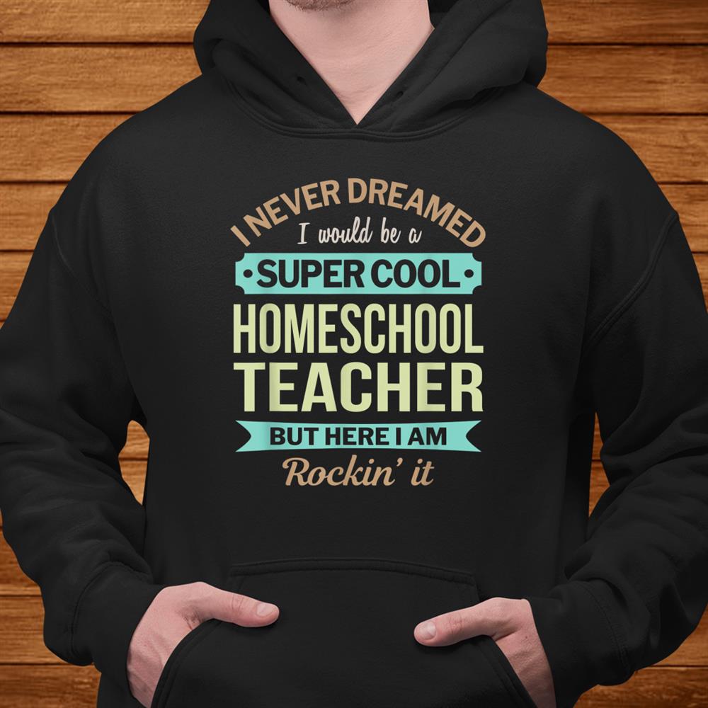 Homeschool Teacher Gift Funny Appreciation Shirt Homeschool Teacher Gift Funny Appreciation Shirt