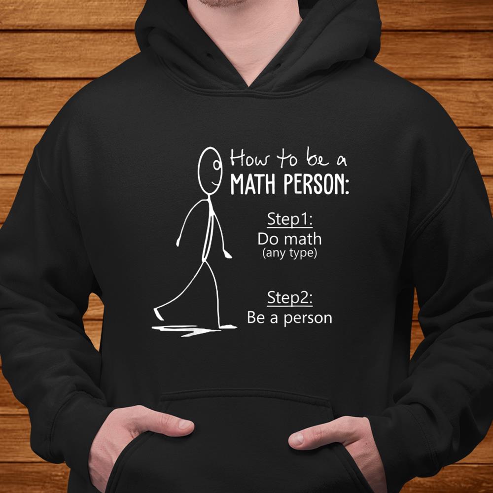 How To Be A Math Person Math Teacher Shirt How To Be A Math Person Math Teacher Shirt