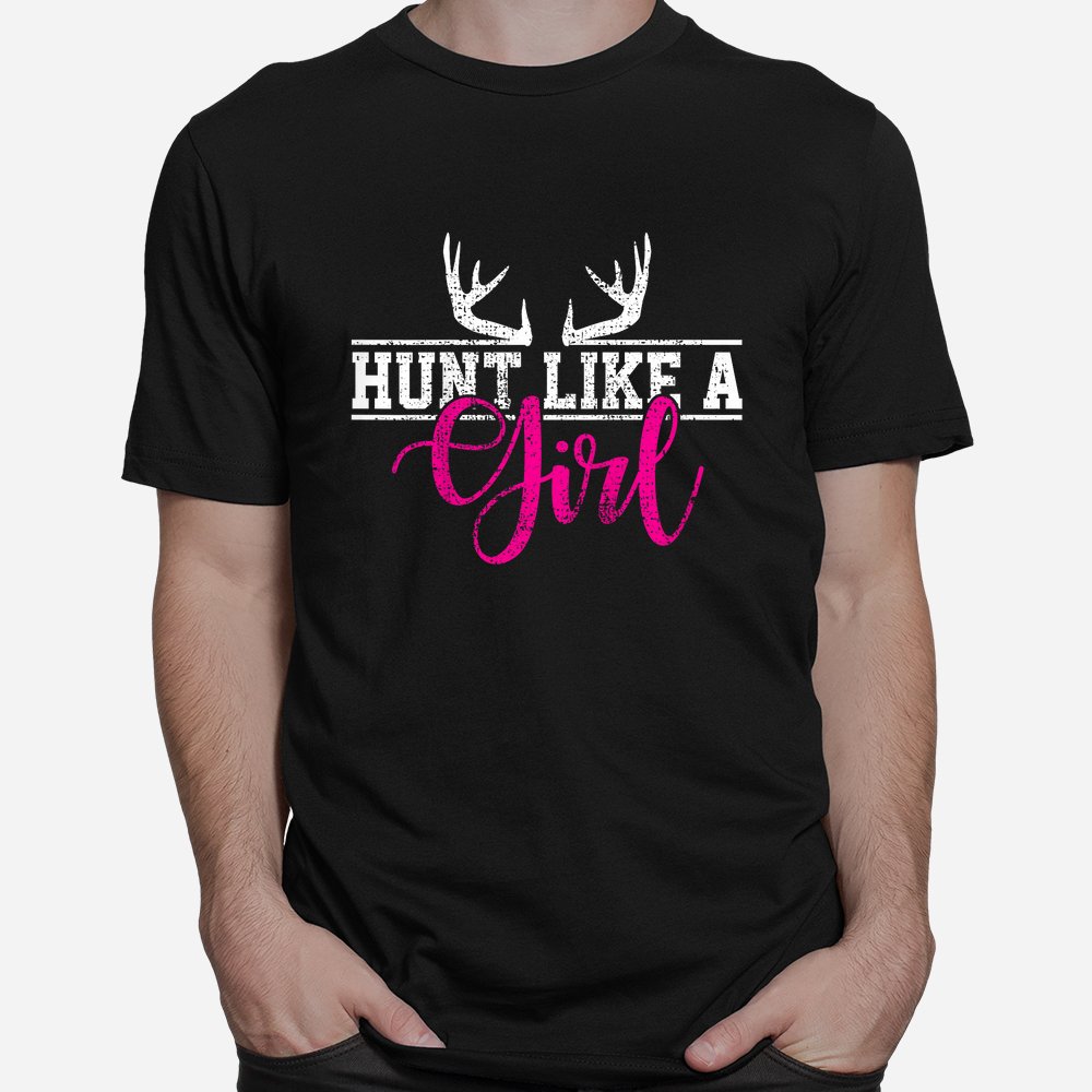Hunting Girl Hunt Like A Shirt Hunting Girl Hunt Like A Shirt