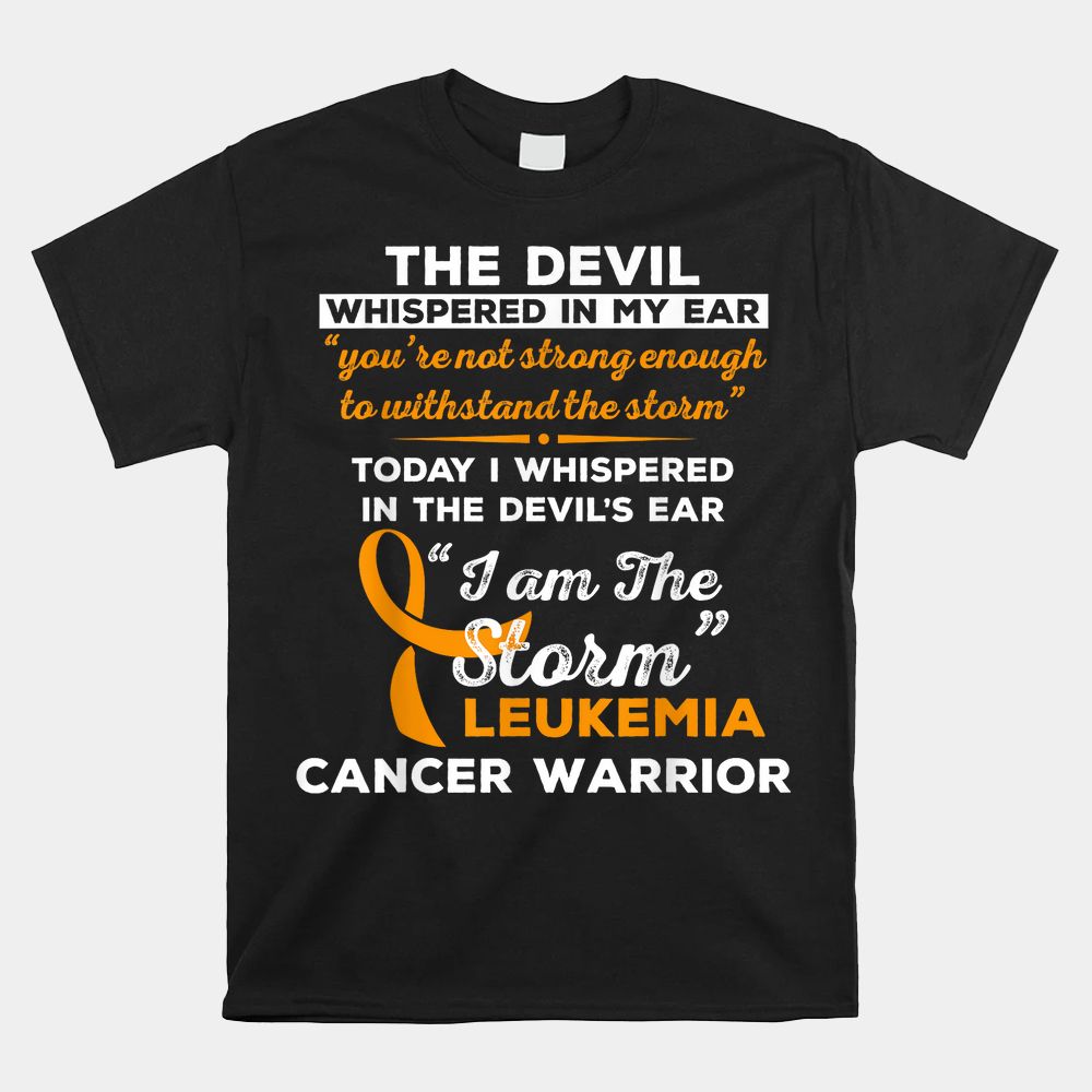 I Am The Storm Leukemia Cancer Warrior Shirt I Am The Storm Leukemia Cancer Warrior Shirt