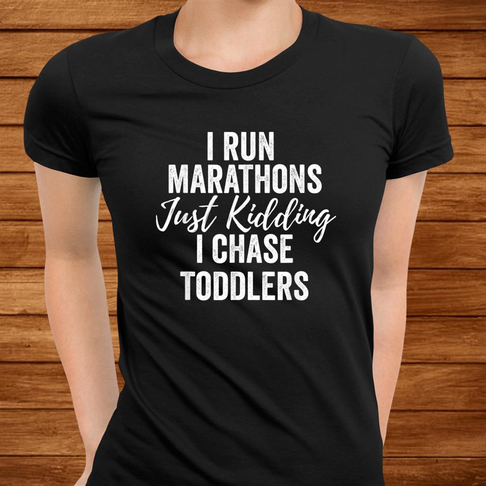 I Chase Toddlers For Pre Schooland & Daycare Teachers Shirt I Chase Toddlers For Pre Schooland & Daycare Teachers Shirt