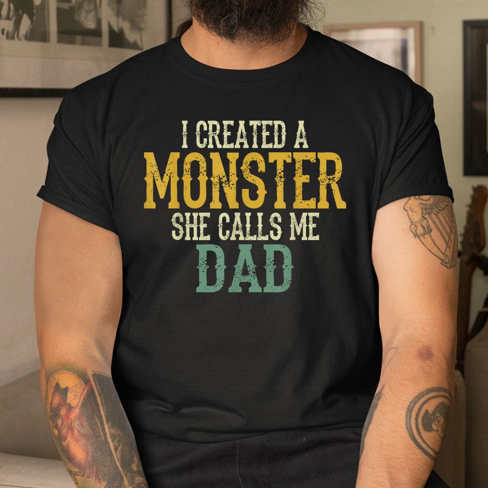 I Created A Monster She Calls Me Dad Vintage Sunset Shirt I Created A Monster She Calls Me Dad Vintage Sunset Shirt