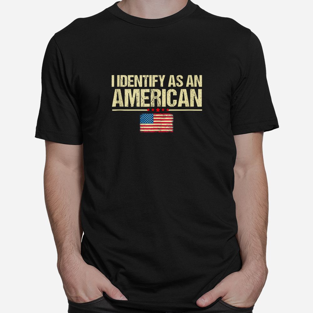 I Identify As An American US Flag Patriot Shirt I Identify As An American US Flag Patriot Shirt