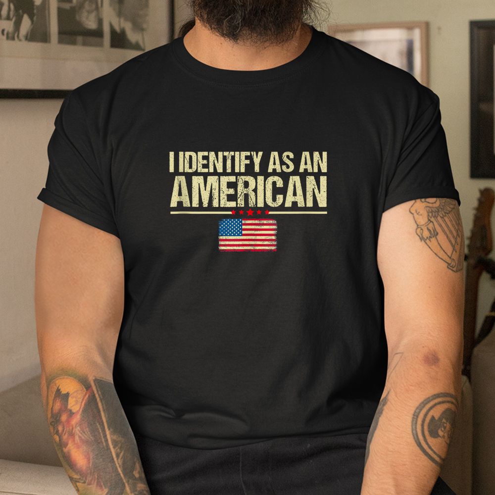 I Identify As An American US Flag Patriot Shirt I Identify As An American US Flag Patriot Shirt