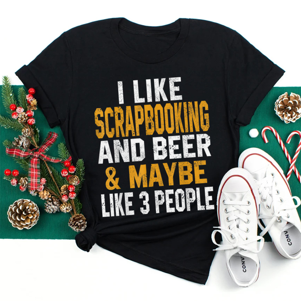 I Like Scrapbooking And Beer Funny Scrapbook Crafting Mom Shirt I Like Scrapbooking And Beer Funny Scrapbook Crafting Mom Shirt
