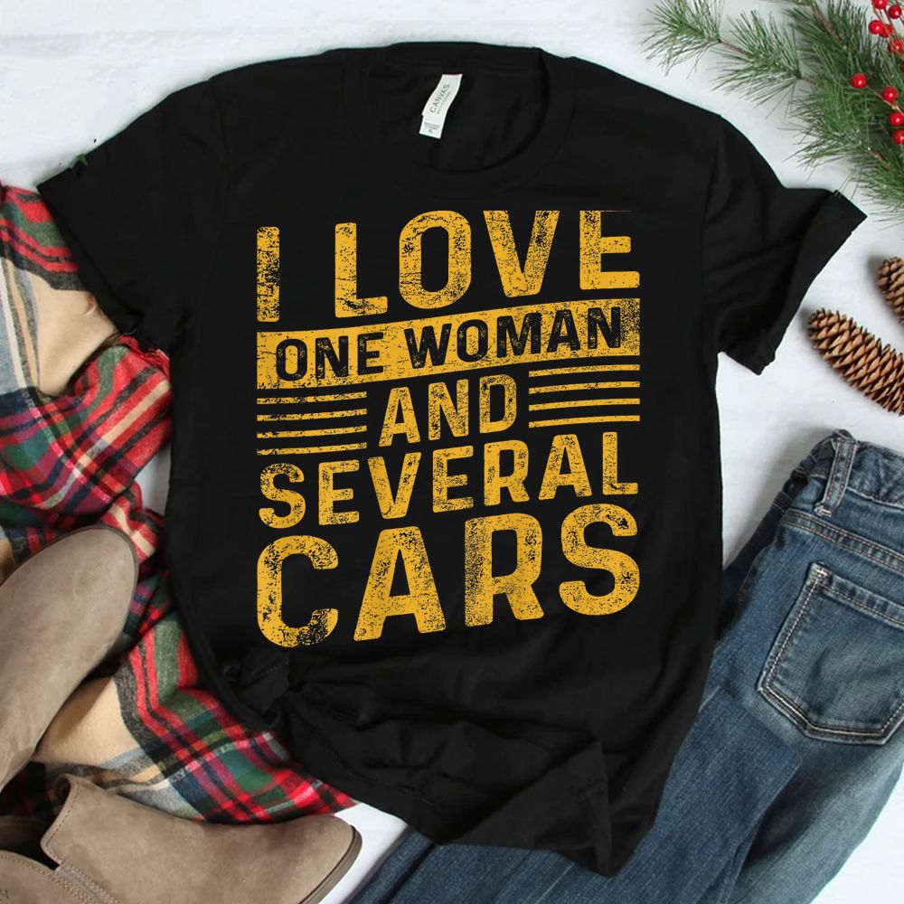 I Love One Woman And Several Cars Shirt I Love One Woman And Several Cars Shirt
