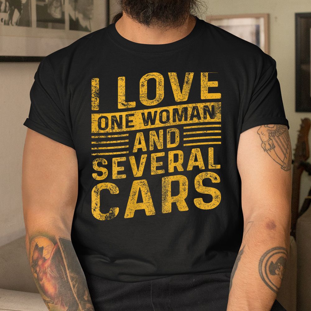 I Love One Woman And Several Cars Shirt I Love One Woman And Several Cars Shirt