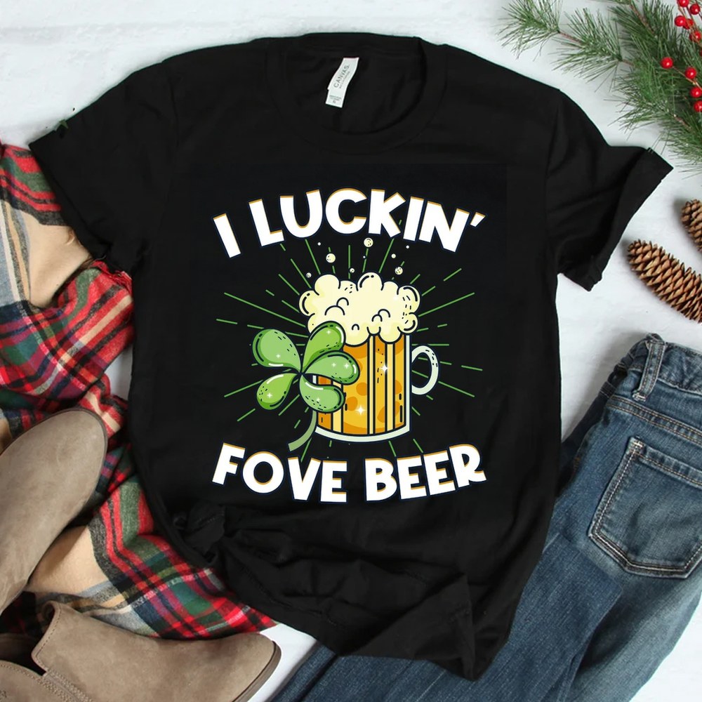I Luckin Love Beer Funny Saint Patrick’s Day Shirt I Luckin Love Beer Funny Saint Patrick’s Day Shirt