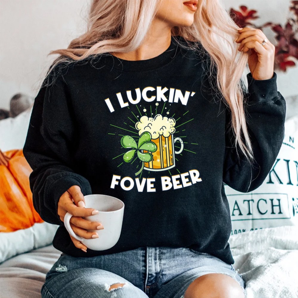 I Luckin Love Beer Funny Saint Patrick’s Day Shirt I Luckin Love Beer Funny Saint Patrick’s Day Shirt