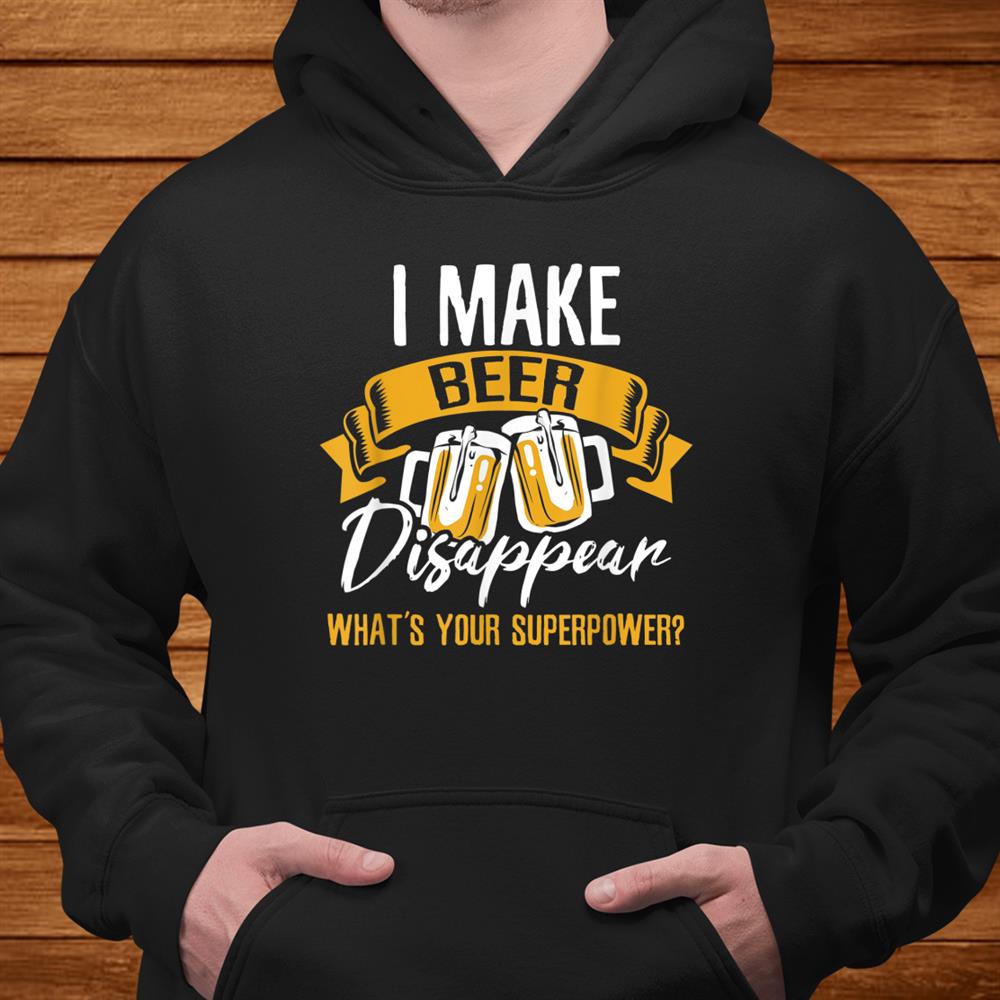 I Make Beer Disappear Shirt I Make Beer Disappear Shirt