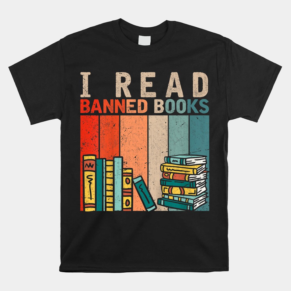 I Read Banned Books Reader Bookworm Shirt I Read Banned Books Reader Bookworm Shirt