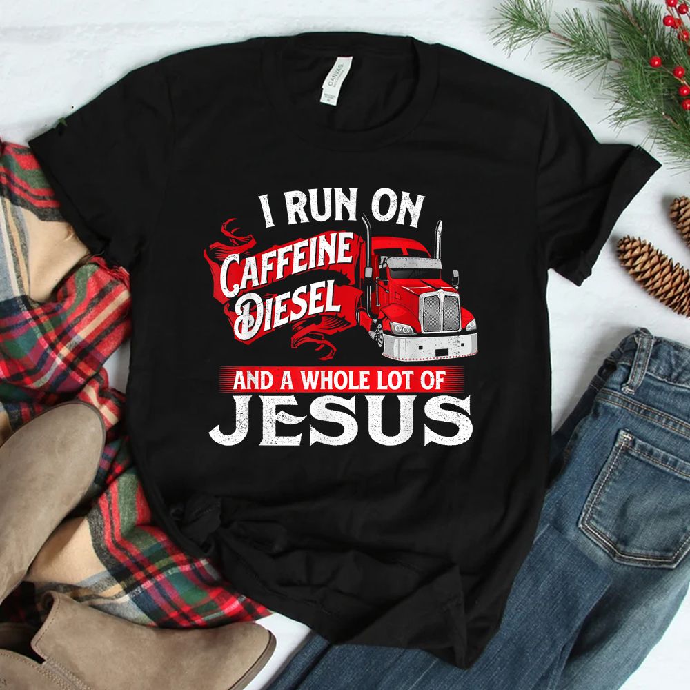 I Run On Caffeine Christian Trucker Semi Truck Driver Shirt I Run On Caffeine Christian Trucker Semi Truck Driver Shirt