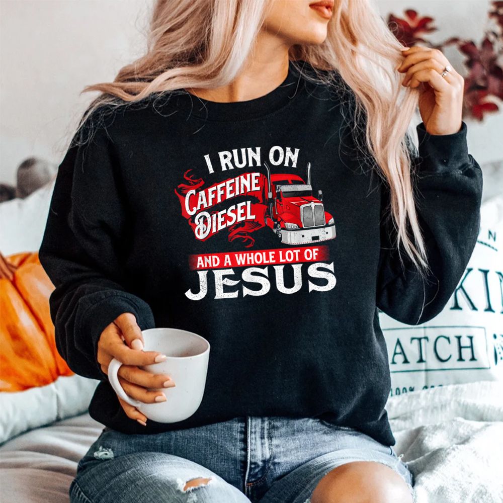 I Run On Caffeine Christian Trucker Semi Truck Driver Shirt I Run On Caffeine Christian Trucker Semi Truck Driver Shirt