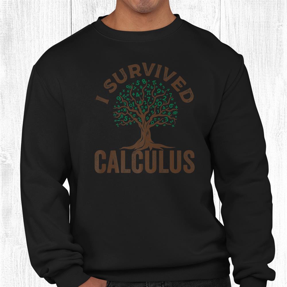 I Survived Calculus Calculus Made Easy Math Teacher Shirt I Survived Calculus Calculus Made Easy Math Teacher Shirt