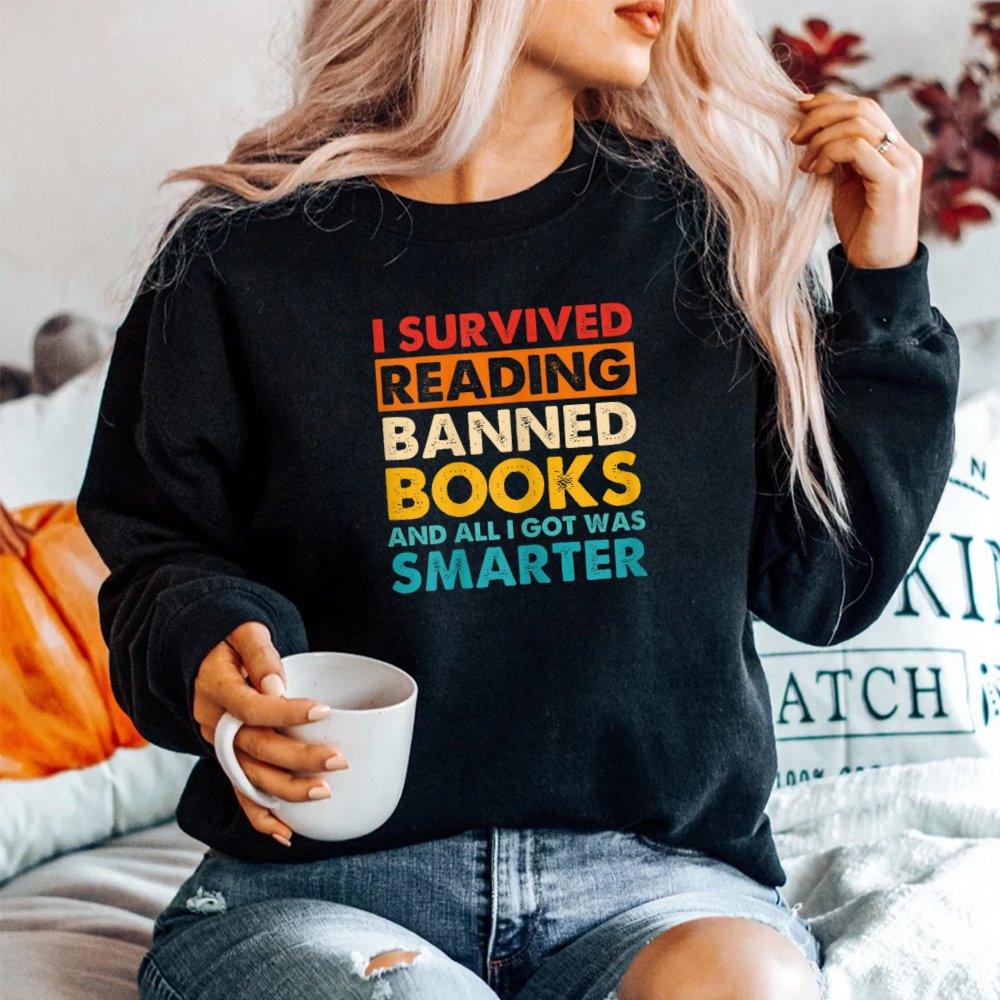 I Survived Reading Banned Books And All I Got Was Smarter Shirt I Survived Reading Banned Books And All I Got Was Smarter Shirt