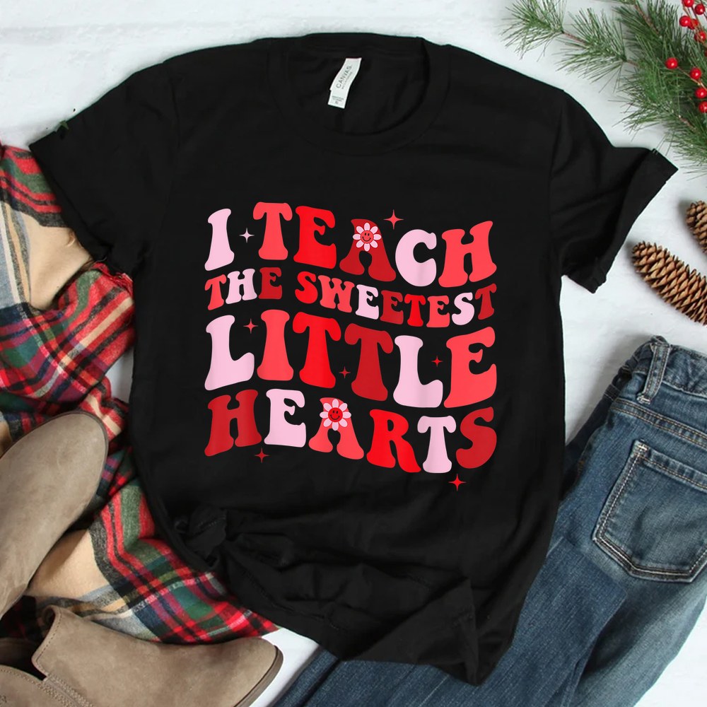 I Teach The Sweetest Hearts Groovy Teacher Valentines Day Shirt I Teach The Sweetest Hearts Groovy Teacher Valentines Day Shirt