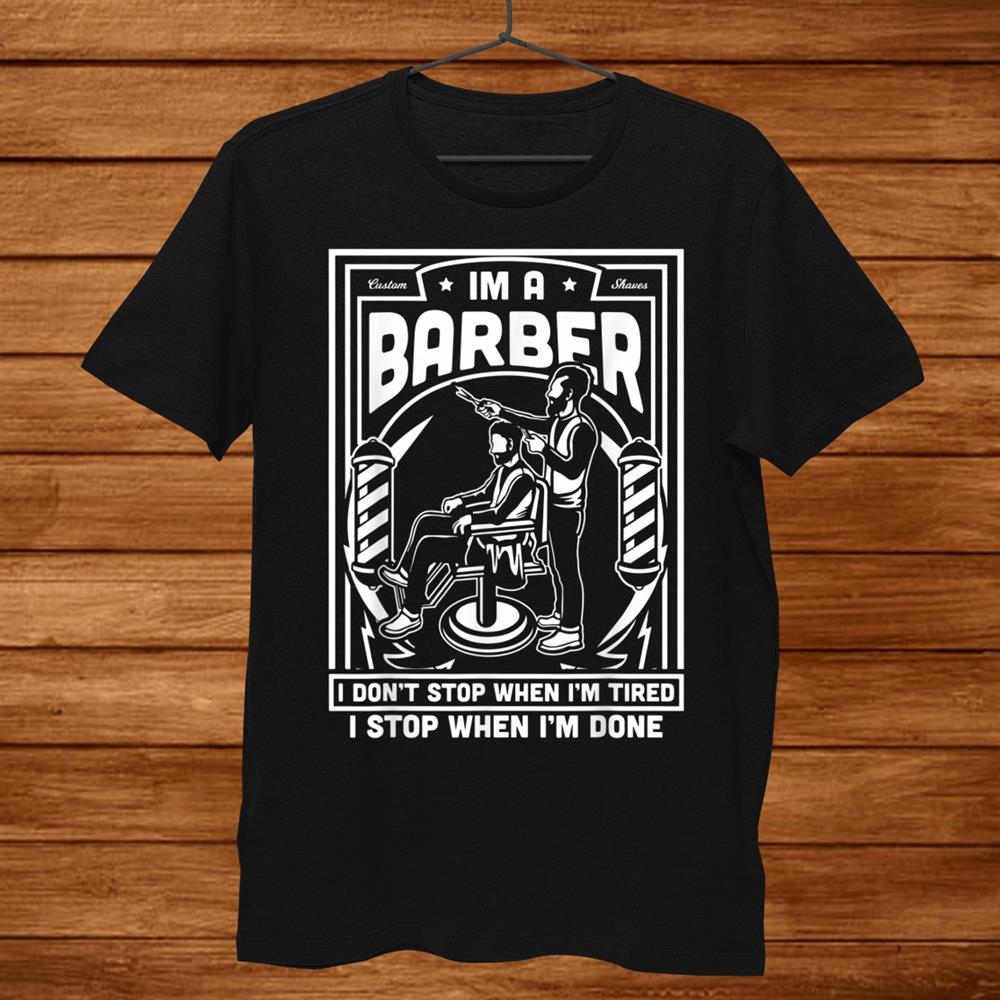 I’m A Barber Funny Tired Hairstylist Pole Cool Vintage Shirt