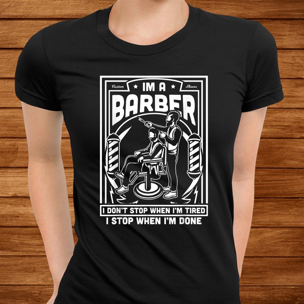 I’m A Barber Funny Tired Hairstylist Pole Cool Vintage Shirt