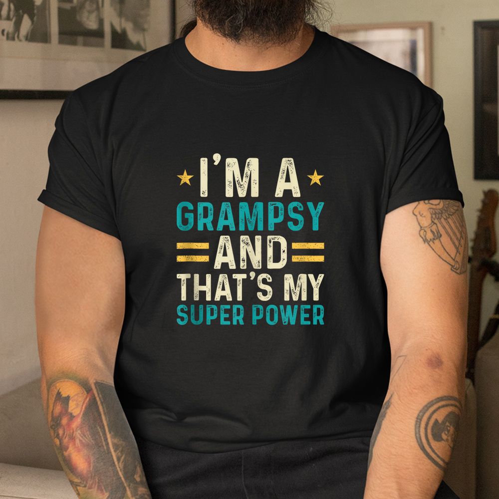I’m A Grampsy And That’s My Superpower Shirt I’m A Grampsy And That’s My Superpower Shirt
