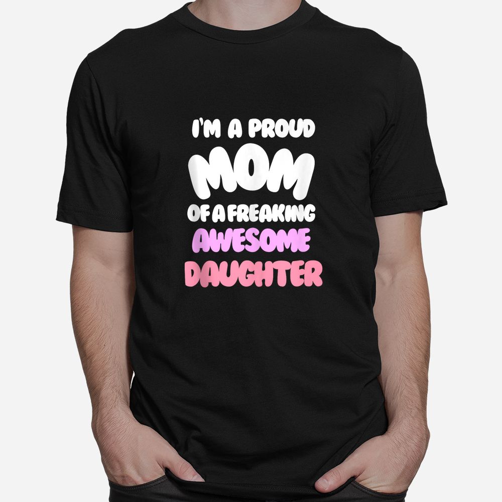 I’m A Proud Mom From Daughter Shirt I’m A Proud Mom From Daughter Shirt