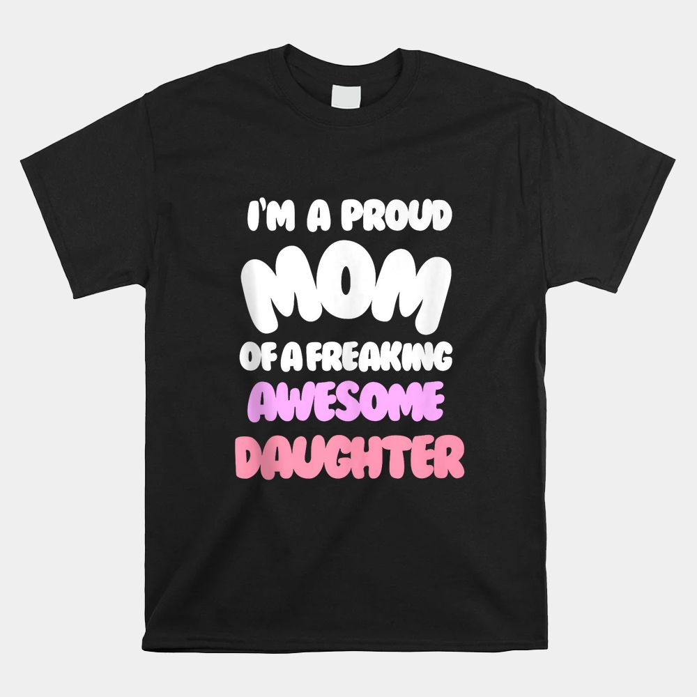 I’m A Proud Mom From Daughter Shirt I’m A Proud Mom From Daughter Shirt