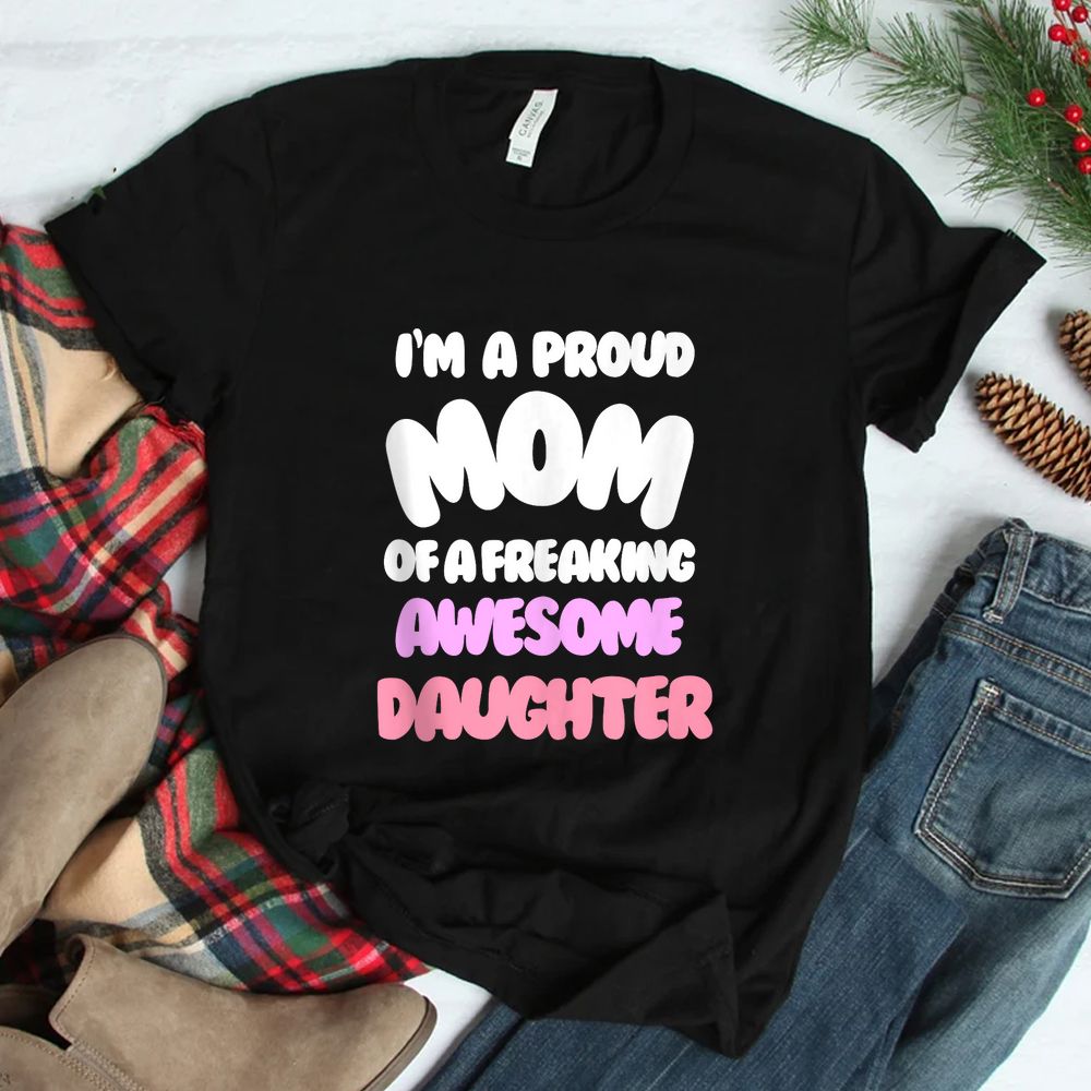 I’m A Proud Mom From Daughter Shirt I’m A Proud Mom From Daughter Shirt