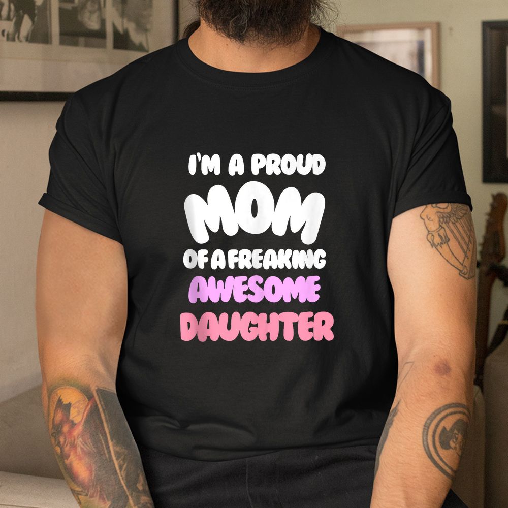 I’m A Proud Mom From Daughter Shirt I’m A Proud Mom From Daughter Shirt