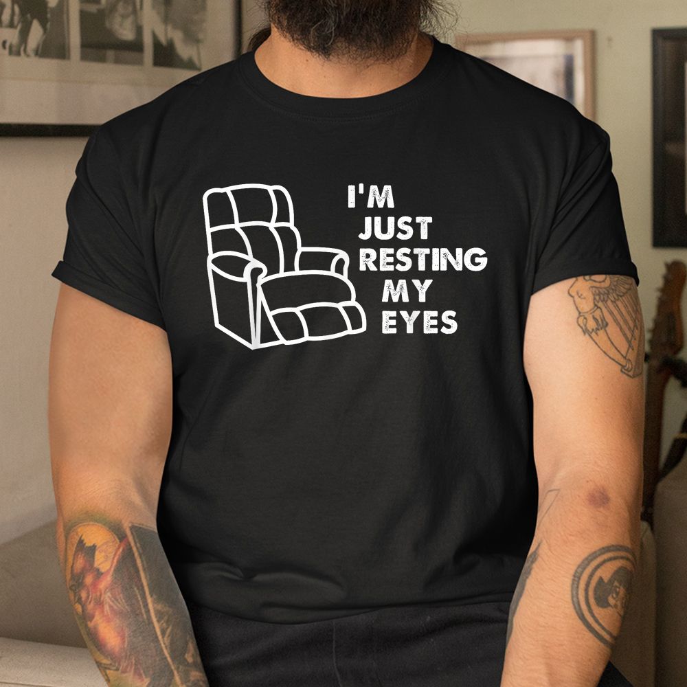 I’m Just Resting My Eyes Funny Vintage Dad Grandpa Shirt I’m Just Resting My Eyes Funny Vintage Dad Grandpa Shirt