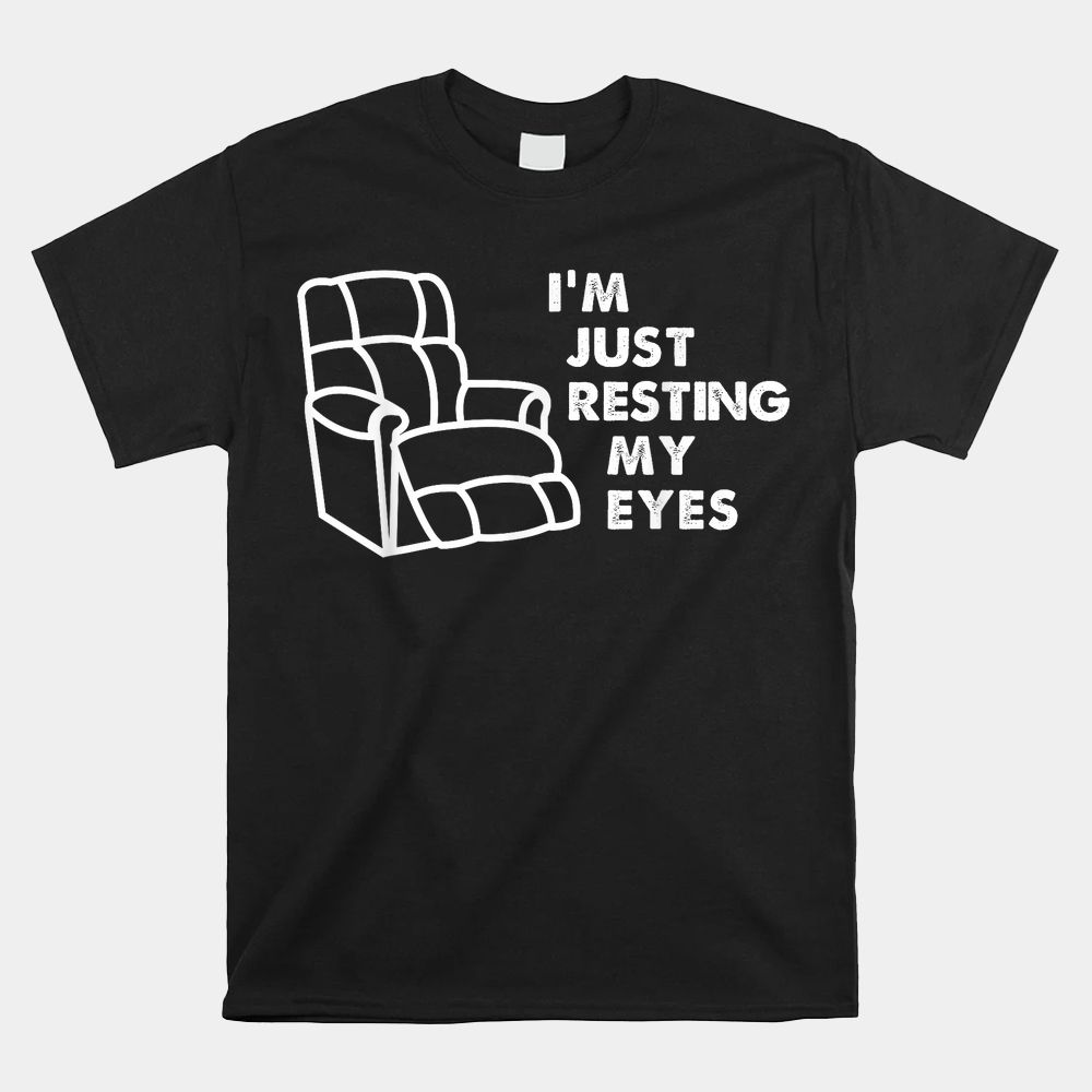 I’m Just Resting My Eyes Funny Vintage Dad Grandpa Shirt I’m Just Resting My Eyes Funny Vintage Dad Grandpa Shirt
