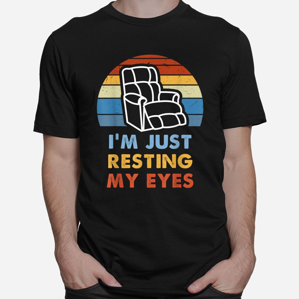 I’m Just Resting My Eyes Shirt I’m Just Resting My Eyes Shirt