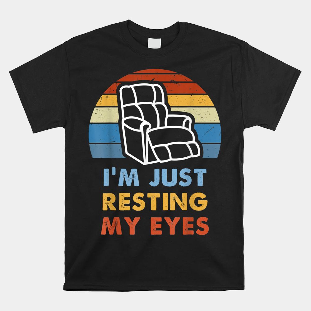 I’m Just Resting My Eyes Shirt I’m Just Resting My Eyes Shirt