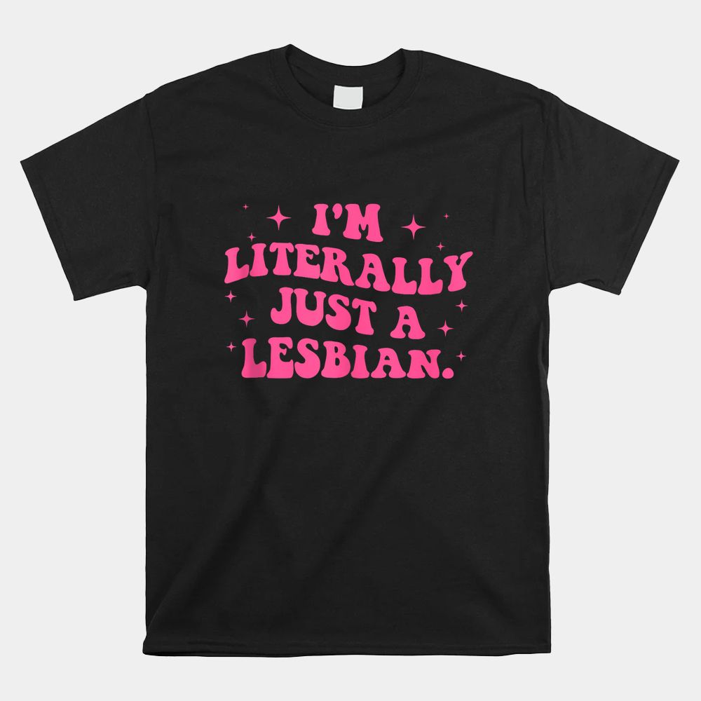 I’m Literally Just A Lesbian Minimalist Ballet Core Pride Shirt I’m Literally Just A Lesbian Minimalist Ballet Core Pride Shirt