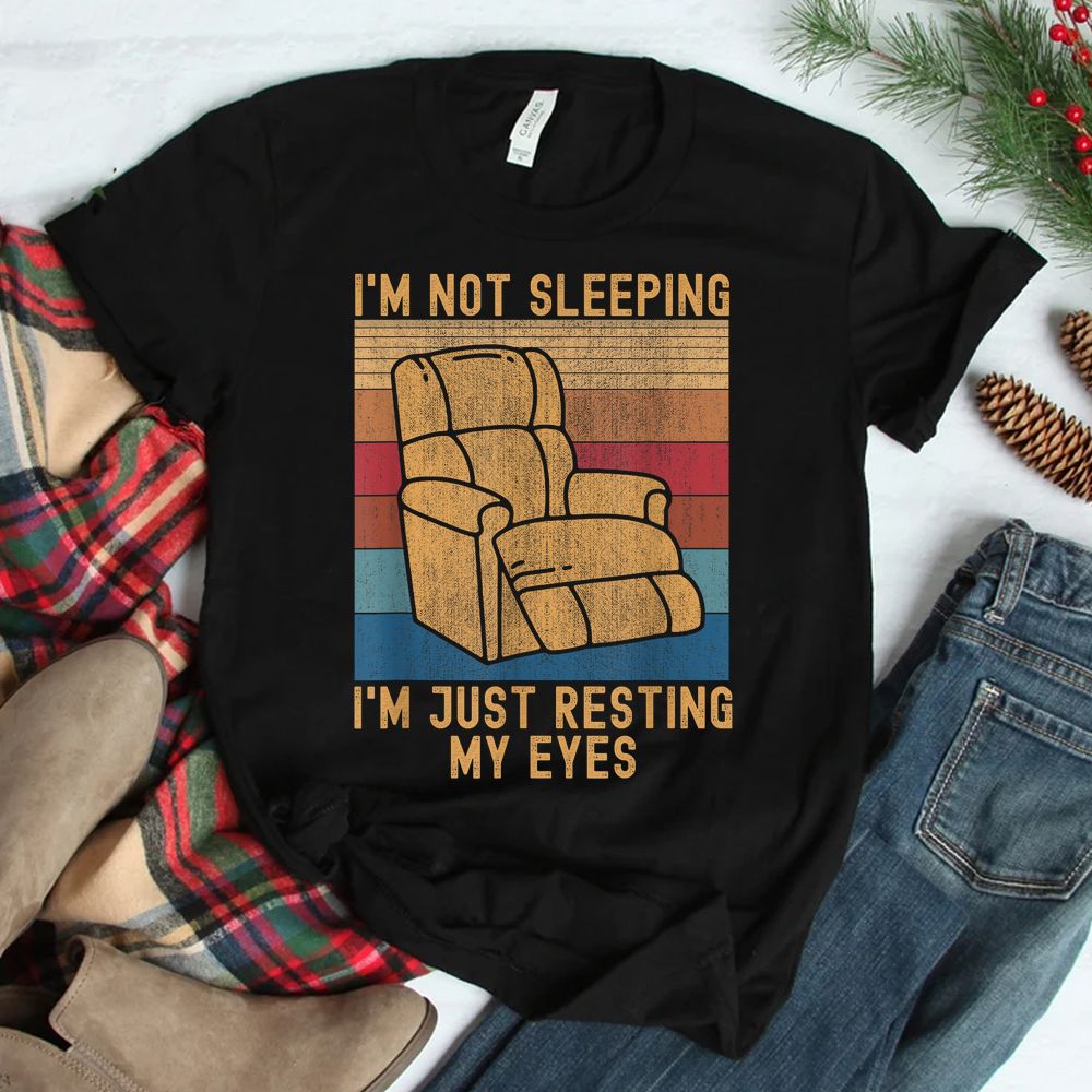 I’m Not Sleeping I’m Just Resting My Eyes Fathers Dad Joke Shirt I’m Not Sleeping I’m Just Resting My Eyes Fathers Dad Joke Shirt