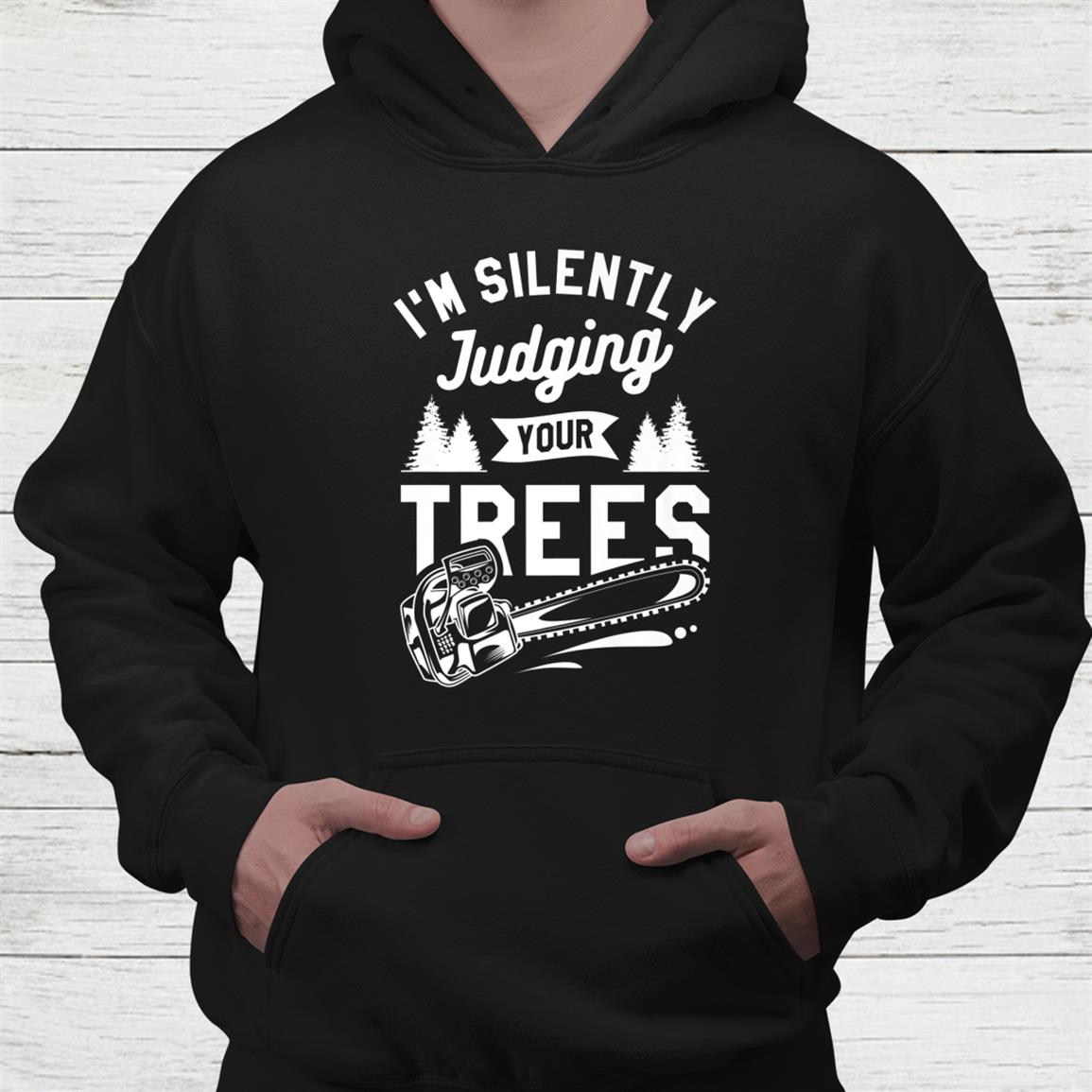 I’m Silently Judging Your Trees Arborist Lumberjack Shirt I’m Silently Judging Your Trees Arborist Lumberjack Shirt