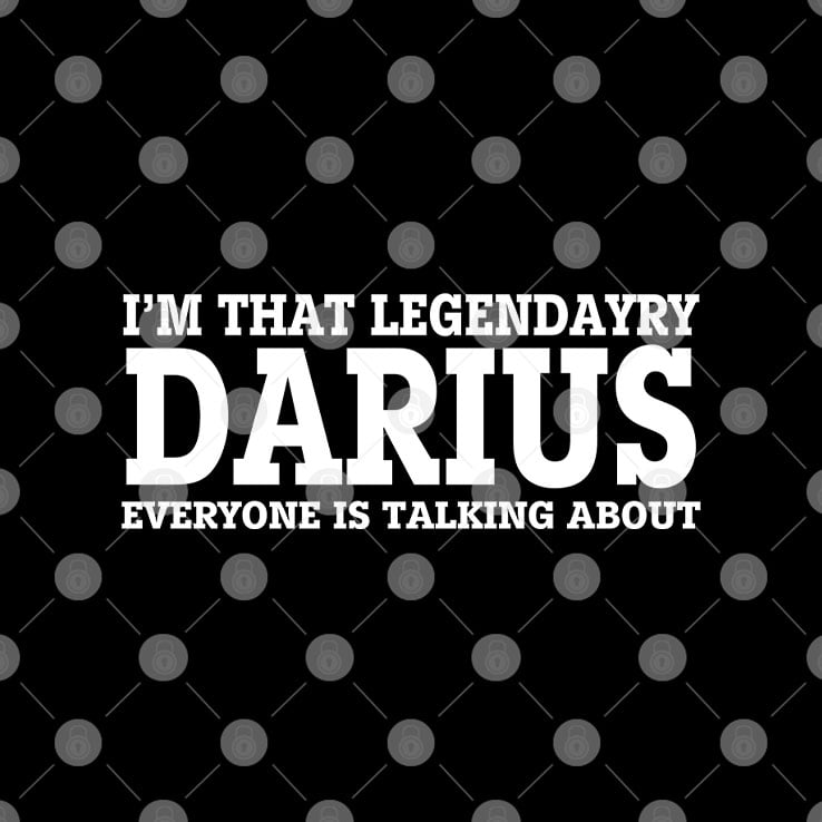 I’m That Legendary Darius Everyone Is Talking About Shirt I’m That Legendary Darius Everyone Is Talking About Shirt