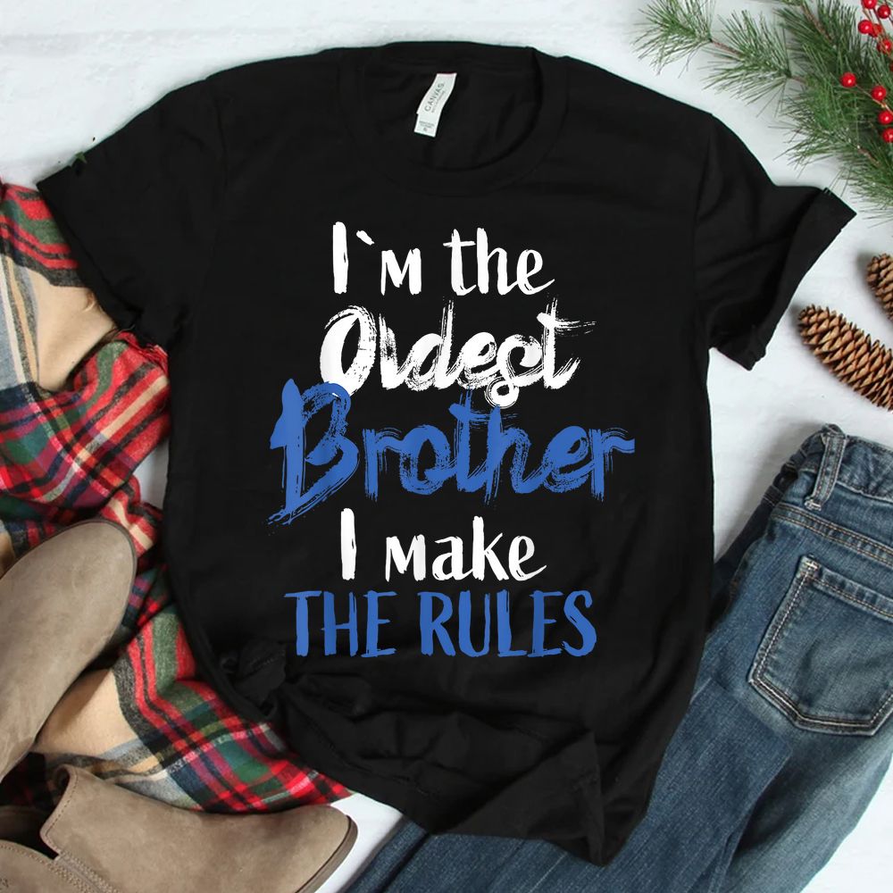 I’M The Oldest Brother Funny Sibling Rivalry Quote Shirt I’M The Oldest Brother Funny Sibling Rivalry Quote Shirt
