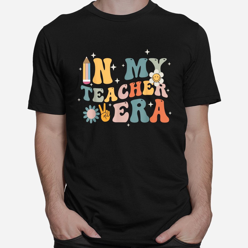 In My Teacher Era First Day Of School Teacher Back To School Shirt In My Teacher Era First Day Of School Teacher Back To School Shirt