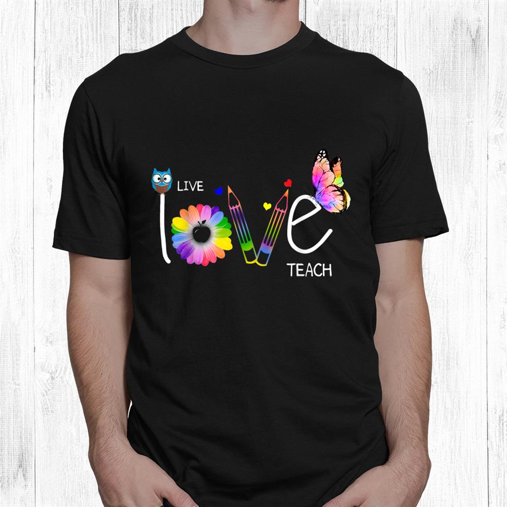 Inspirational Teacher Live Love Teach Shirt Inspirational Teacher Live Love Teach Shirt