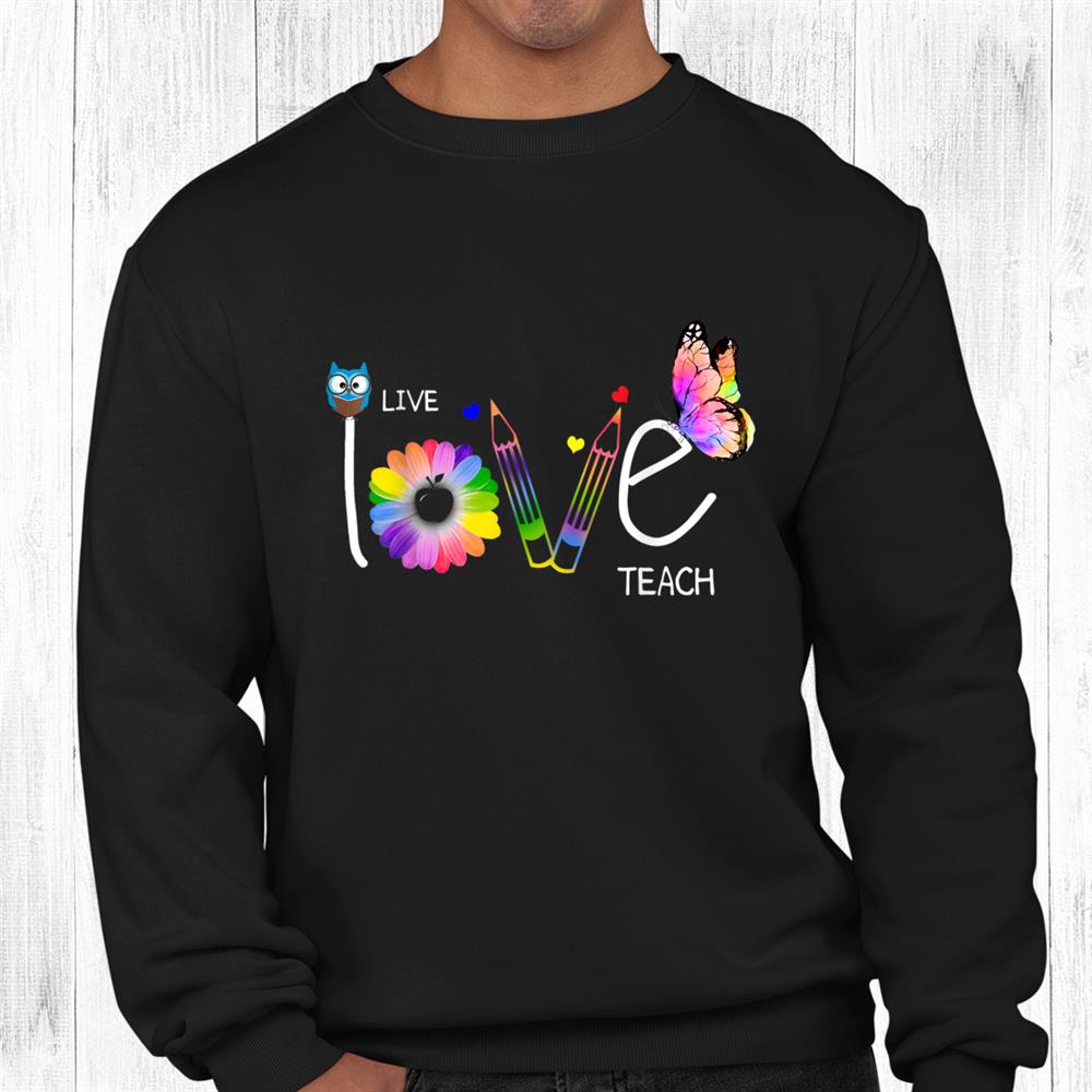 Inspirational Teacher Live Love Teach Shirt Inspirational Teacher Live Love Teach Shirt