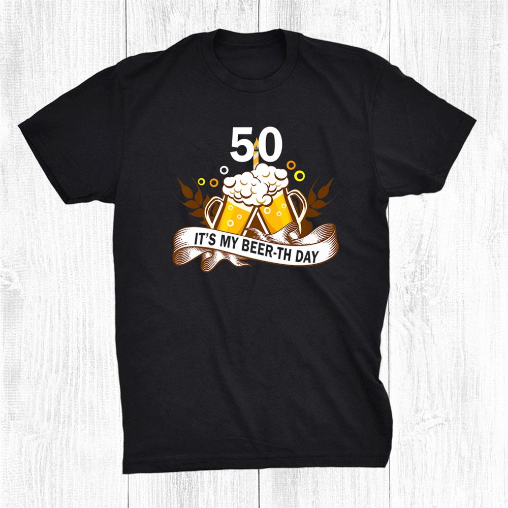 It My Beer Th Day Birthday Shirt 50th Funny Cheer And Beer Shirt It My Beer Th Day Birthday Shirt 50th Funny Cheer And Beer Shirt