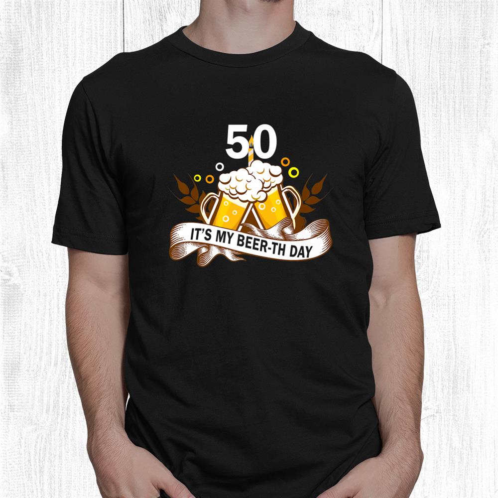 It My Beer Th Day Birthday Shirt 50th Funny Cheer And Beer Shirt It My Beer Th Day Birthday Shirt 50th Funny Cheer And Beer Shirt