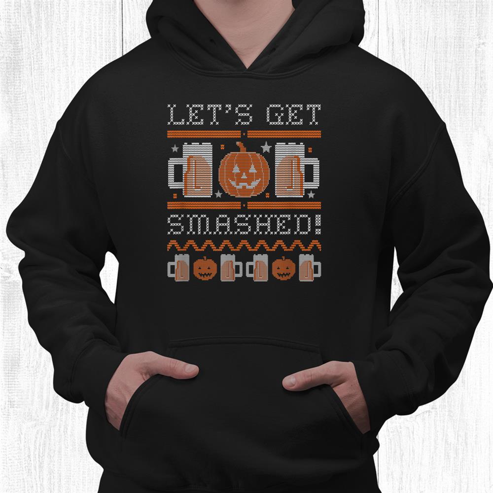 Jackolantern And Beer Let’s Get Smashed Funny Ugly Shirt Jackolantern And Beer Let’s Get Smashed Funny Ugly Shirt