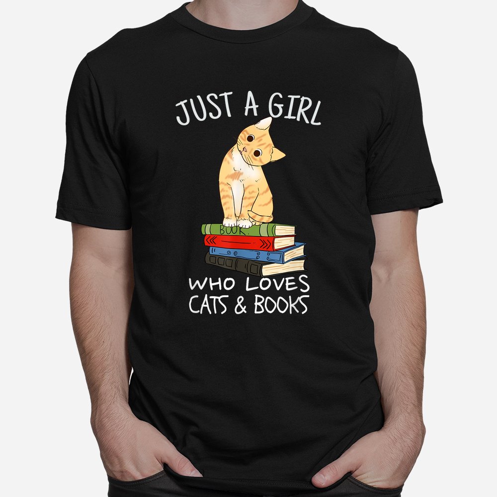 Just A Girl Who Loves Books And Cats Shirt Just A Girl Who Loves Books And Cats Shirt
