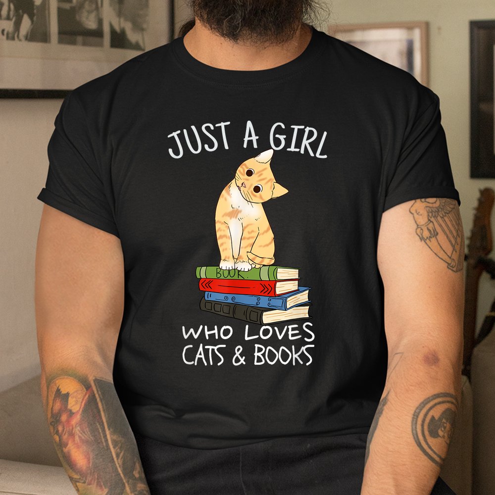 Just A Girl Who Loves Books And Cats Shirt Just A Girl Who Loves Books And Cats Shirt