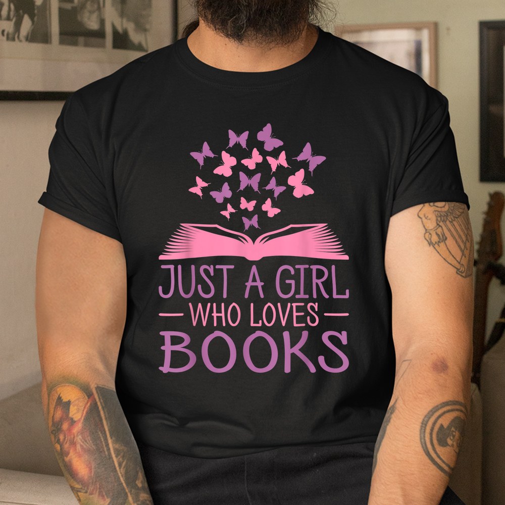 Just A Girl Who Loves Books Lovers Women Book Worm Reading Shirt Just A Girl Who Loves Books Lovers Women Book Worm Reading Shirt