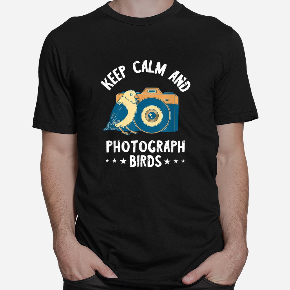 Keep Calm Birds Photo Photography Camera Photographer Shirt Keep Calm Birds Photo Photography Camera Photographer Shirt