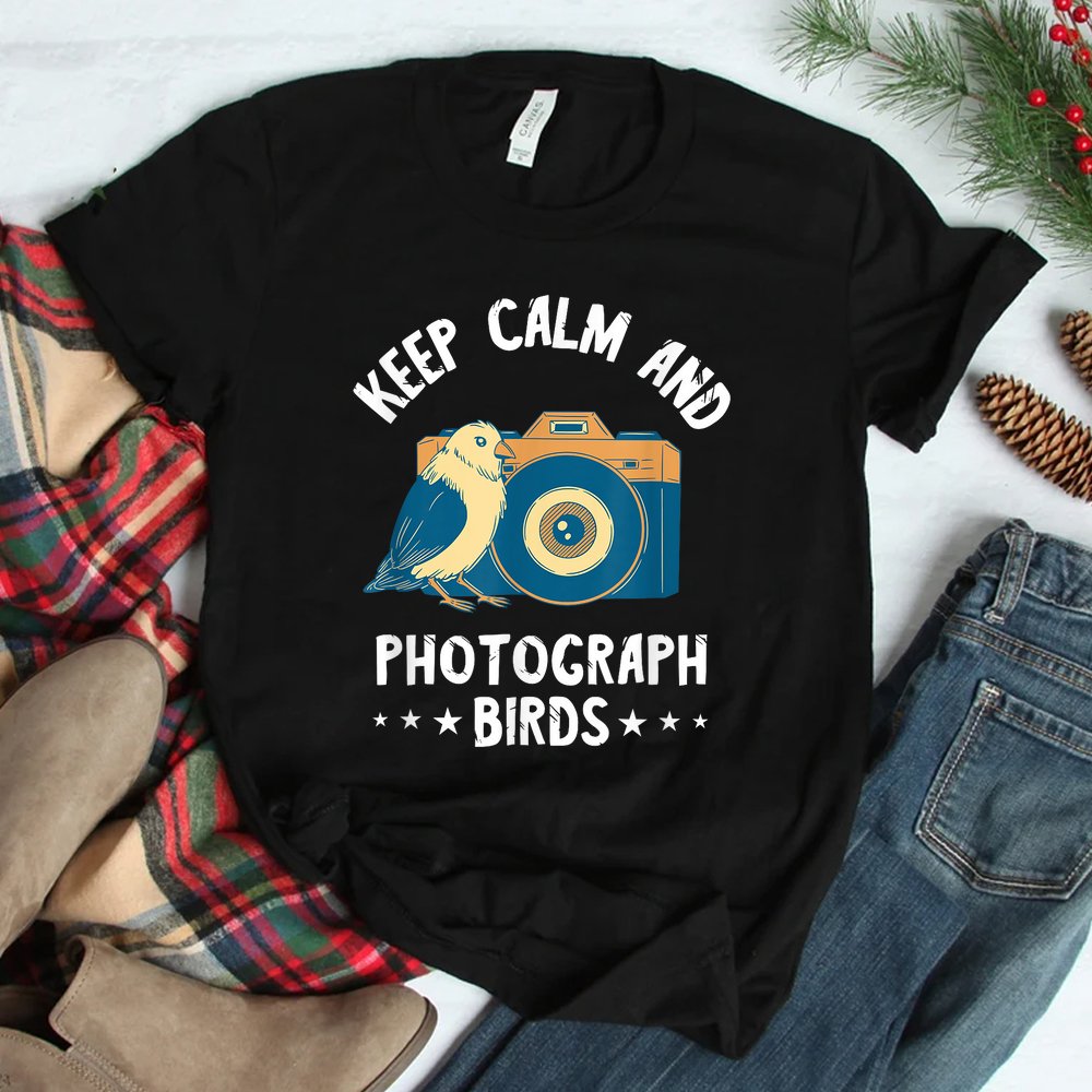 Keep Calm Birds Photo Photography Camera Photographer Shirt Keep Calm Birds Photo Photography Camera Photographer Shirt